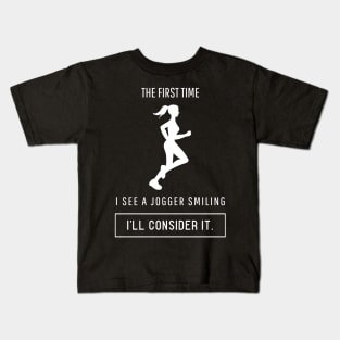 The first time I see a jogger smiling I'll consider it Kids T-Shirt